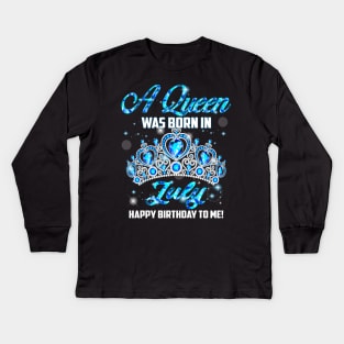 A Queen Was Born In July Happy Birthday To Me Kids Long Sleeve T-Shirt